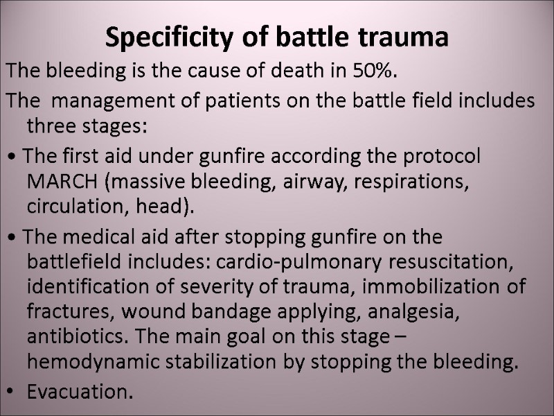 Specificity of battle trauma The bleeding is the cause of death in 50%. 